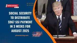Social Security to Distribute $967 SSI Payment In 3 Weeks For August 2025