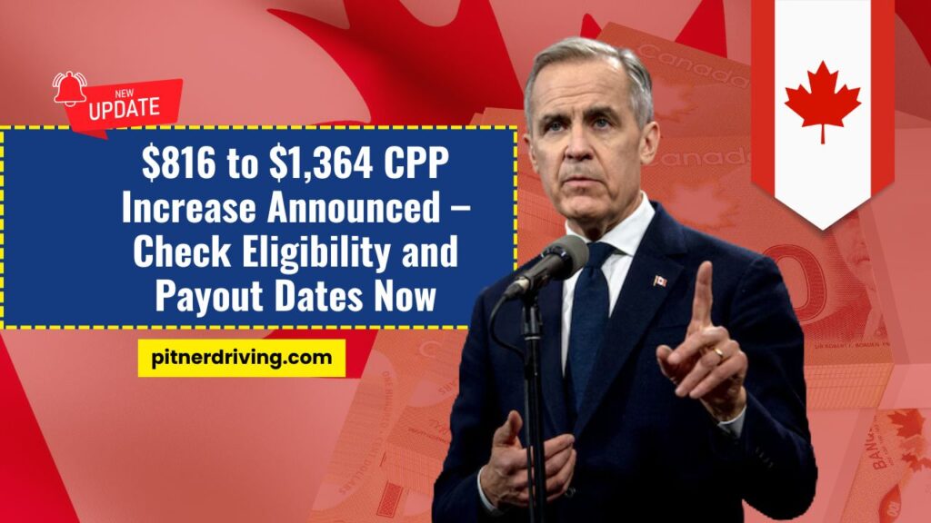 $816 to $1,364 CPP Increase Announced – Check Eligibility and Payout Dates Now