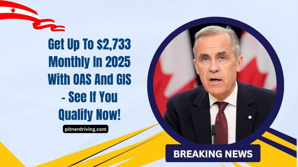 Get Up To $2,733 Monthly In 2025 With OAS And GIS – See If You Qualify Now!