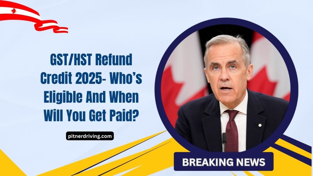 GST/HST Refund Credit 2025- Who’s Eligible And When Will You Get Paid?