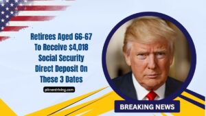 Retirees Aged 66-67 To Receive $4,018 Social Security Direct Deposit On These 3 Dates