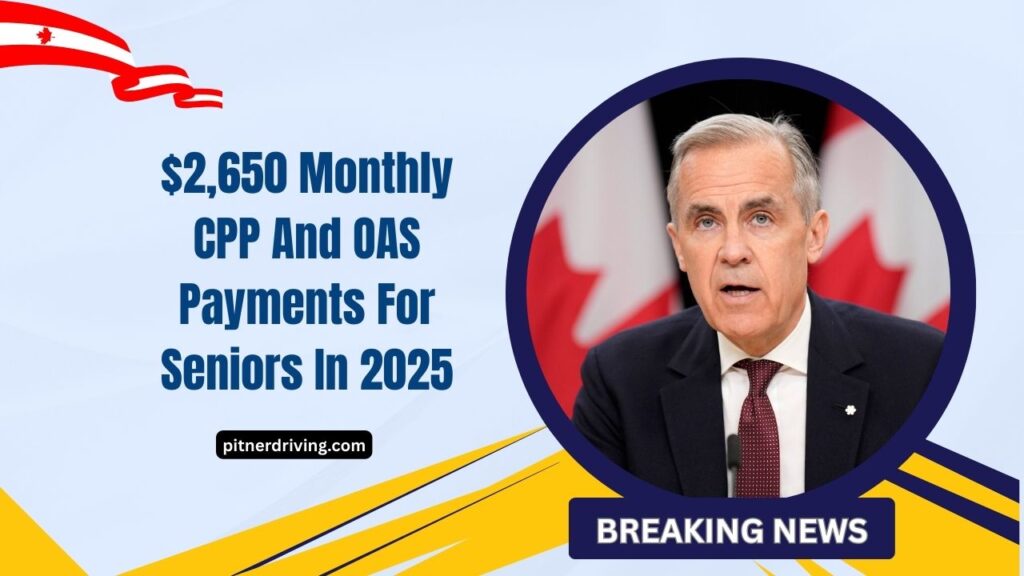 $2,650 Monthly CPP And OAS Payments For Seniors In 2025 – See If You Qualify For The Full Amount